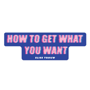 How to get what you want blue and pink glitch sticker product shot Elise Trouw